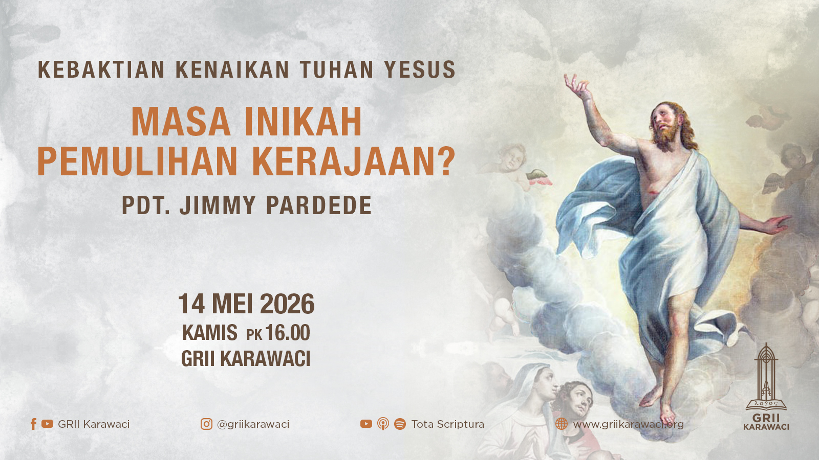 GRII Karawaci - Kebaktian Kenaikan Tuhan Yesus (Masa Inikah Pemulihan Kerajaan?)