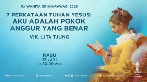 GRII Karawaci - PA Wanita (7 Perkataan Tuhan Yesus Aku Adalah Pokok Anggur yang Benar)