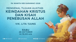 GRII Karawaci - PA Wanita (Mengenal Tujuan Alkitab: Keindahan Kristus dan Kisah Penebusan Allah)