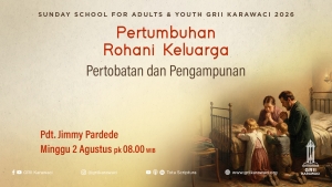 GRII Karawaci - SSAY (Pertumbuhan Rohani Keluarga: Pertobatan dan Pengampunan)